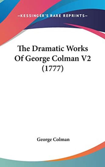The Dramatic Works Of George Colman V2 (1777)