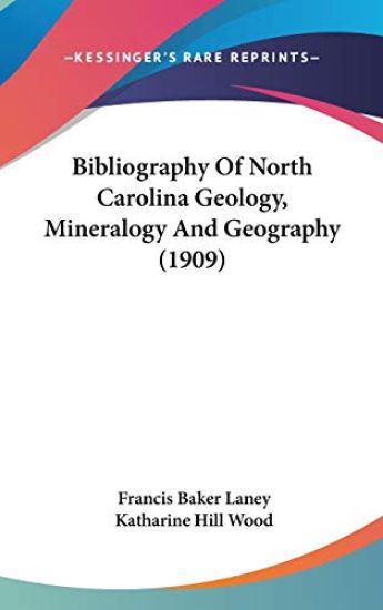 Bibliography of North Carolina Geology, Mineralogy and Geography