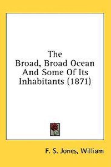 The Broad, Broad Ocean And Some Of Its Inhabitants (1871)