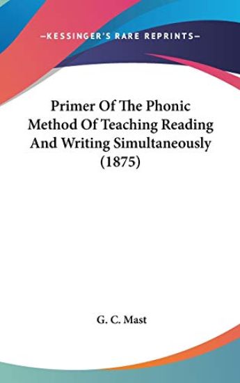 Primer Of The Phonic Method Of Teaching Reading And Writing Simultaneously (1875)