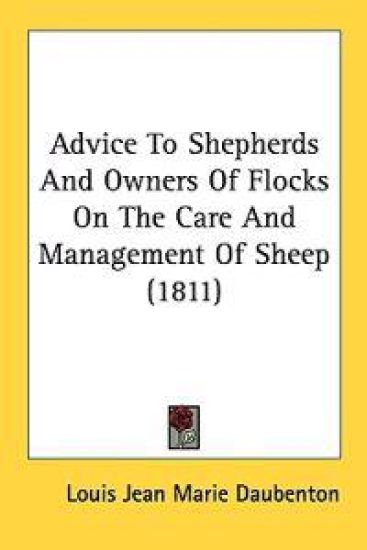 Advice To Shepherds And Owners Of Flocks On The Care And Management Of Sheep (1811)