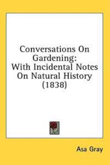Conversations On Gardening: With Incidental Notes On Natural History (1838)