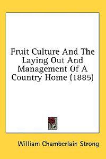 Fruit Culture And The Laying Out And Management Of A Country Home (1885)