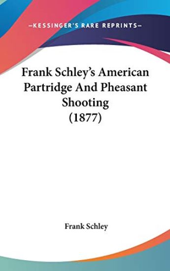 Frank Schley's American Partridge And Pheasant Shooting (1877)