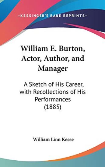 William E. Burton, Actor, Author, And Manager