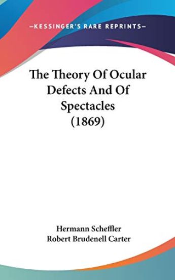The Theory Of Ocular Defects And Of Spectacles (1869)