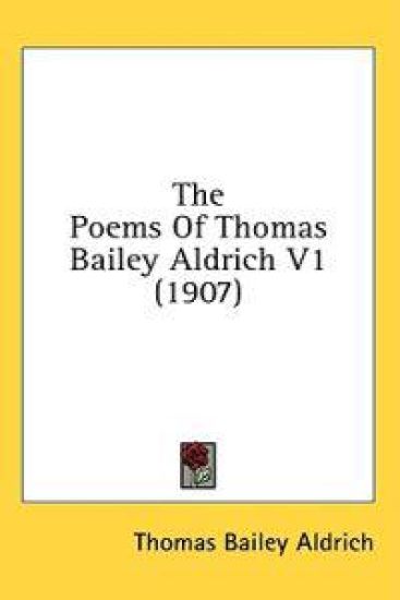 The Poems of Thomas Bailey Aldrich V1
