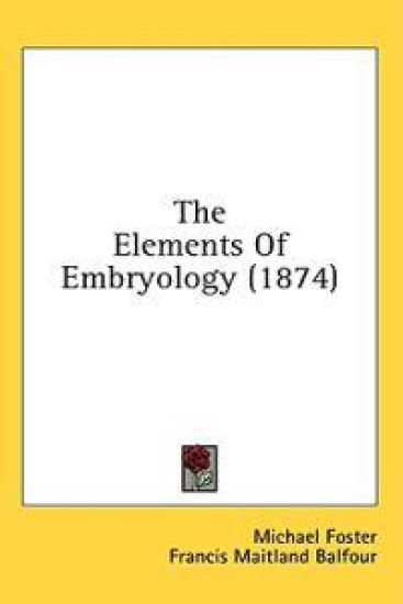The Elements Of Embryology (1874)