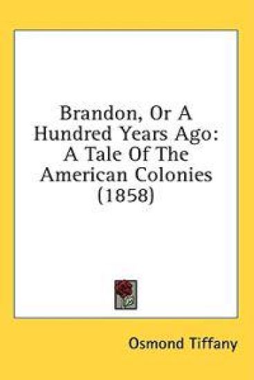 Brandon, Or A Hundred Years Ago: A Tale Of The American Colonies (1858)