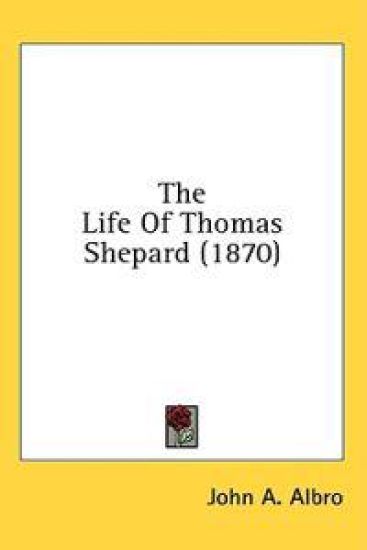 The Life Of Thomas Shepard (1870)