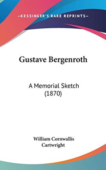 Gustave Bergenroth: A Memorial Sketch (1870)