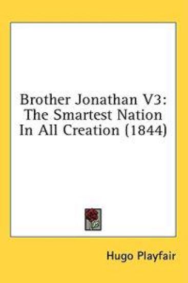 Brother Jonathan V3: The Smartest Nation In All Creation (1844)