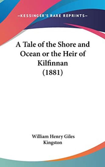 A Tale Of The Shore And Ocean Or The Heir Of Kilfinnan (1881)