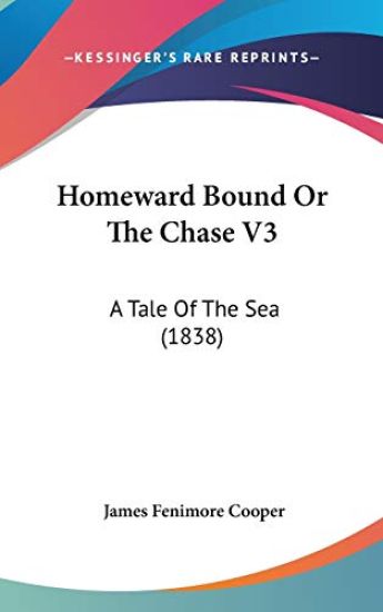 Homeward Bound Or The Chase V3: A Tale Of The Sea (1838)