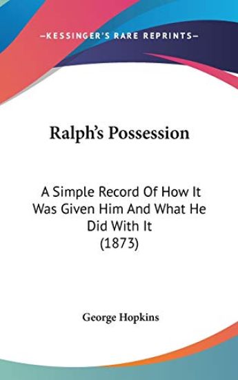 Ralph's Possession: A Simple Record Of How It Was Given Him And What He Did With It (1873)
