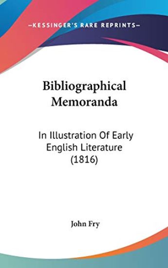 Bibliographical Memoranda: In Illustration Of Early English Literature (1816)