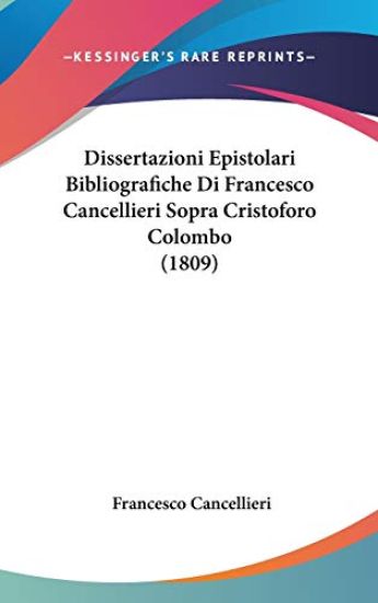 Dissertazioni Epistolari Bibliografiche Di Francesco Cancellieri Sopra Cristoforo Colombo (1809)