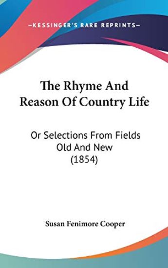 The Rhyme And Reason Of Country Life: Or Selections From Fields Old And New (1854)