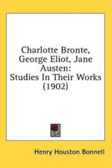 Charlotte Bronte, George Eliot, Jane Austen