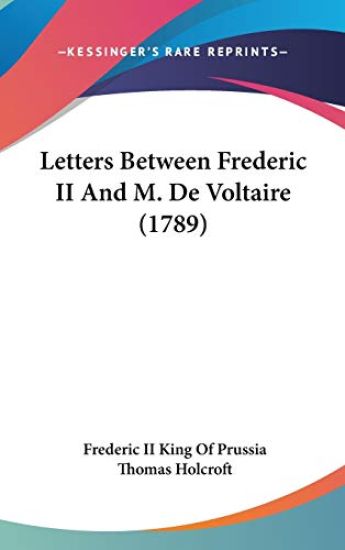 Letters Between Frederic II And M. De Voltaire (1789)