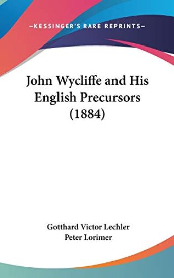 John Wycliffe And His English Precursors (1884)