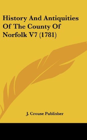 History And Antiquities Of The County Of Norfolk V7 (1781)