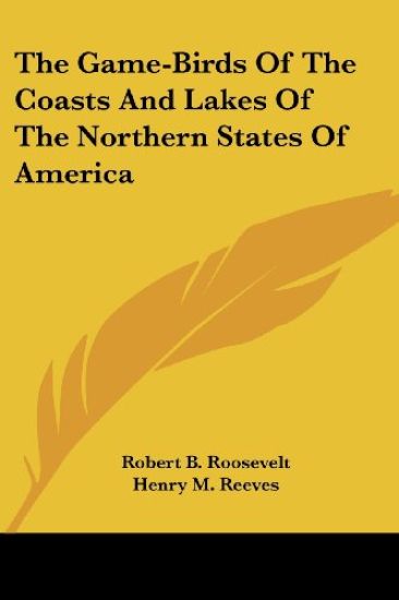 Game-Birds Of The Coasts And Lakes Of The Northern States Of America