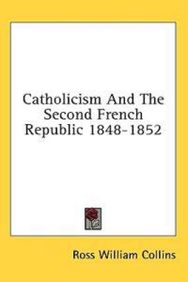 Catholicism and the Second French Republic 1848-1852