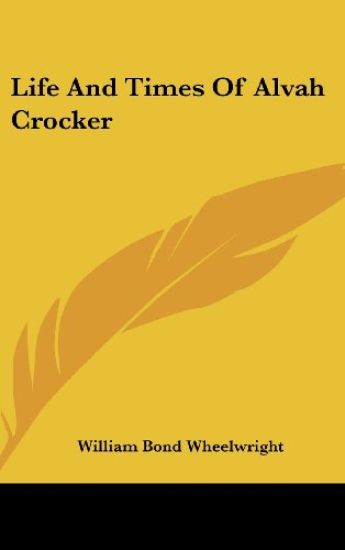 Life and Times of Alvah Crocker