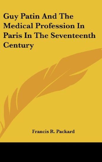 Guy Patin and the Medical Profession in Paris in the Seventeenth Century