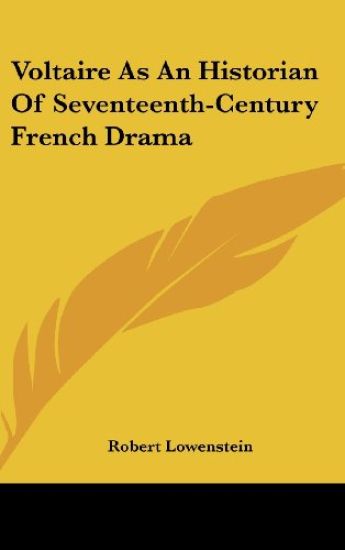 Voltaire As an Historian of Seventeenth-century French Drama