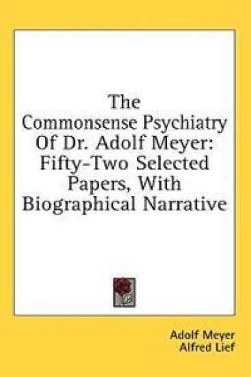The Commonsense Psychiatry of Dr. Adolf Meyer