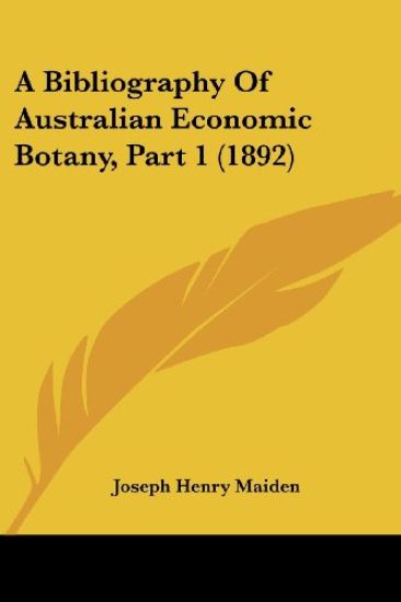 A Bibliography Of Australian Economic Botany, Part 1 (1892)