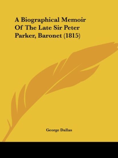 A Biographical Memoir Of The Late Sir Peter Parker, Baronet (1815)
