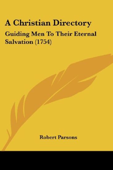 A Christian Directory: Guiding Men To Their Eternal Salvation (1754)