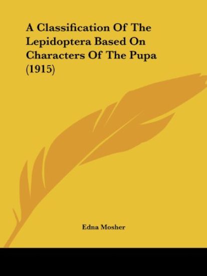 A Classification Of The Lepidoptera Based On Characters Of The Pupa (1915)