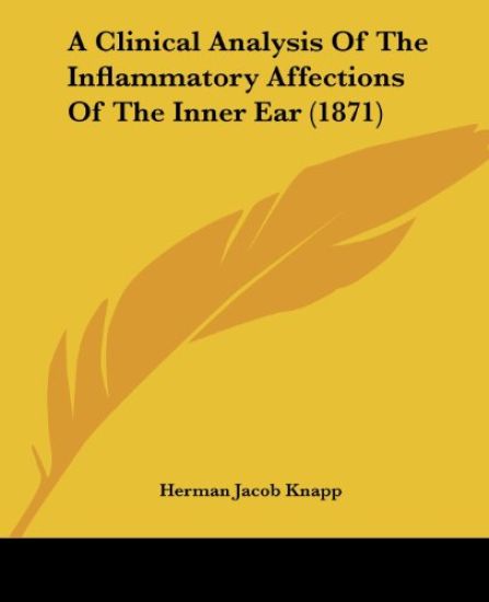 A Clinical Analysis Of The Inflammatory Affections Of The Inner Ear (1871)