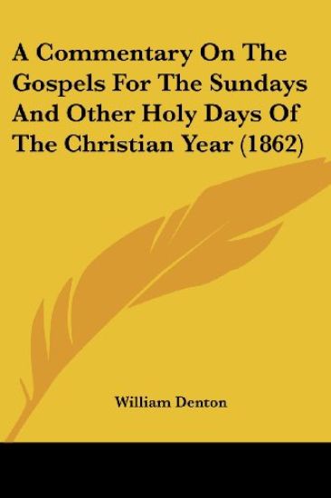 A Commentary On The Gospels For The Sundays And Other Holy Days Of The Christian Year (1862)