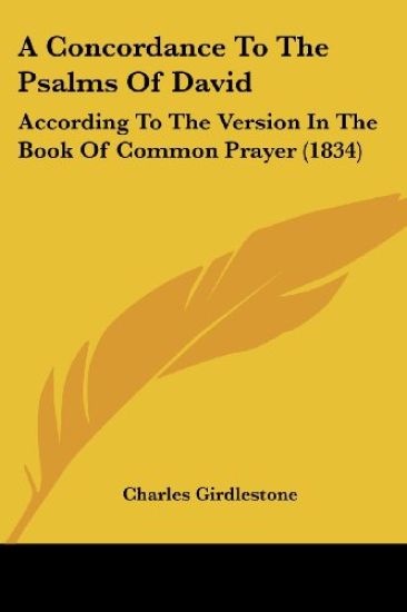 A Concordance To The Psalms Of David: According To The Version In The Book Of Common Prayer (1834)