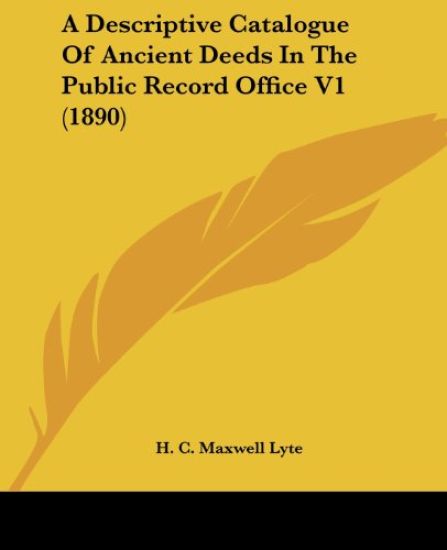 A Descriptive Catalogue Of Ancient Deeds In The Public Record Office V1 (1890)