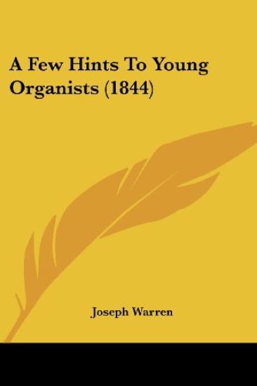 A Few Hints To Young Organists (1844)