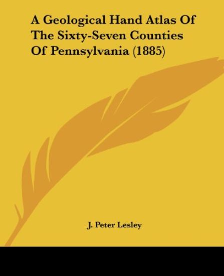 A Geological Hand Atlas Of The Sixty-Seven Counties Of Pennsylvania (1885)
