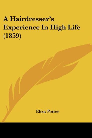 Hairdresser's Experience In High Life (1859)