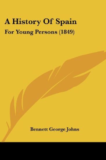 A History Of Spain: For Young Persons (1849)