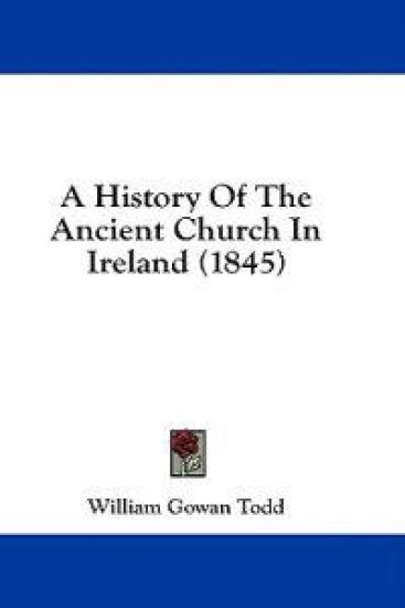 A History Of The Ancient Church In Ireland (1845)