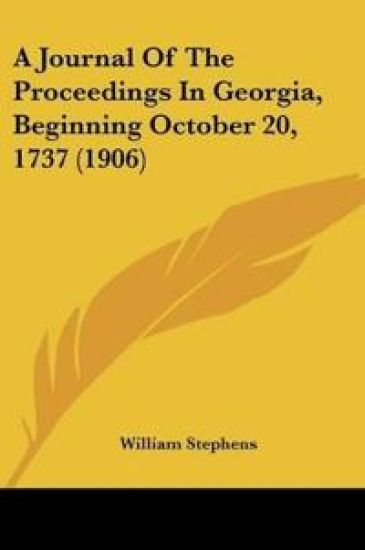A Journal Of The Proceedings In Georgia, Beginning October 20, 1737 (1906)