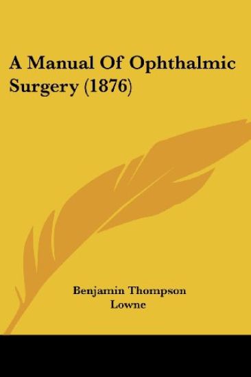 A Manual Of Ophthalmic Surgery (1876)