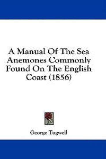 A Manual Of The Sea Anemones Commonly Found On The English Coast (1856)