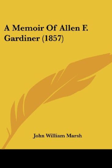 A Memoir Of Allen F. Gardiner (1857)