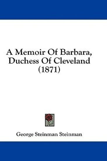 A Memoir Of Barbara, Duchess Of Cleveland (1871)